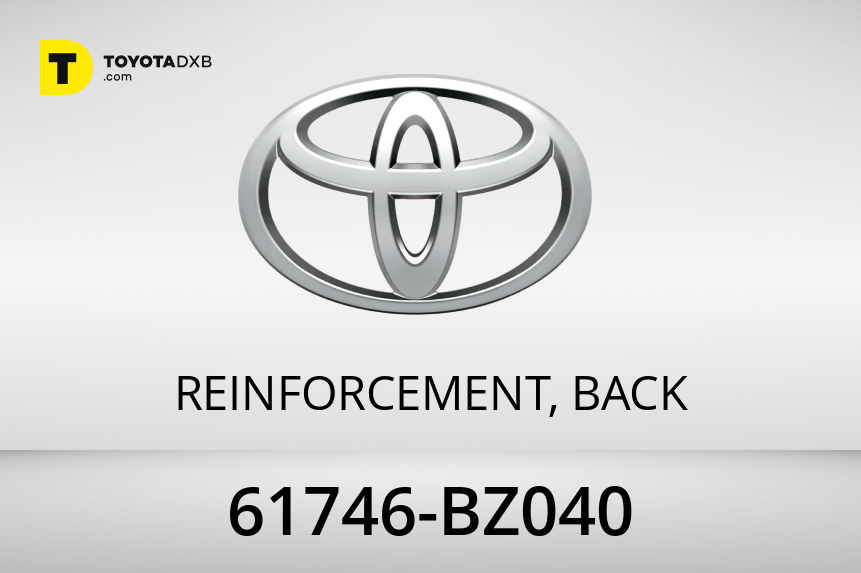 61746-BZ040 REINFORCEMENT, BACK for Toyota